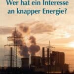 Wer hat ein Interesse an knapper Energie?